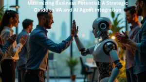 Maximizing Business Potential: A Strategic Guide to VA and AI Agent Integration